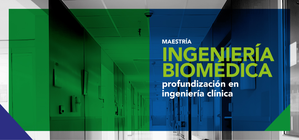 Maestría en Ingeniería Biomédica – Profundización en Ingeniería Clínica